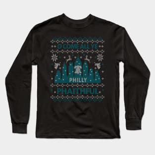 O Come All Ye Philly Phaithful Philadelphia Ugly Christmas Long Sleeve T-Shirt